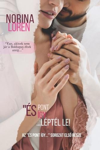 És Pont Így... Léptél le!: (Hungarian Edition)