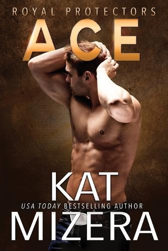 Ace: A Royal Protectors Companion Novel