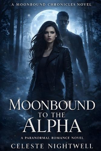 Moonbound to the Alpha: A Paranormal Romance Novel