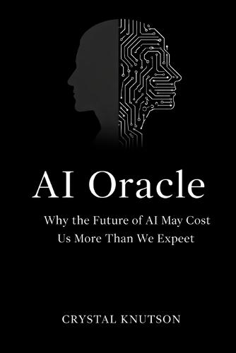 AI Oracle: Why the Future of AI May Cost Us More Than We Expect
