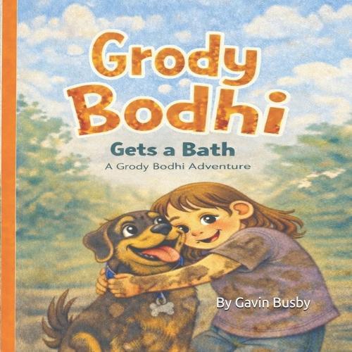 Grody Bodhi gets a bath: A Grody Bodhi adventure