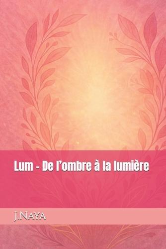 Lum - De l'ombre à la lumière