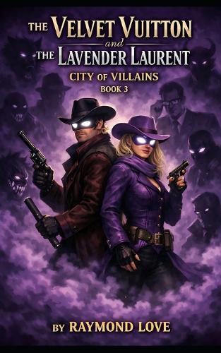 The Velvet Vuitton and The Lavender Laurent City of Villains Book 3
