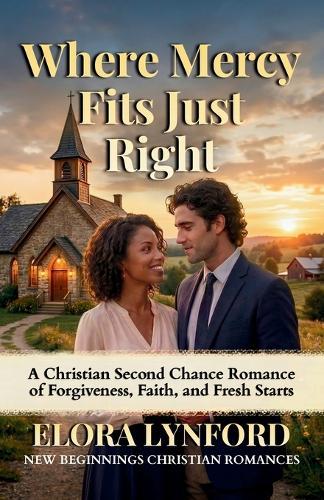 Where Mercy Fits Just Right: A Christian Second Chance Romance of Forgiveness, Faith, and Fresh Starts