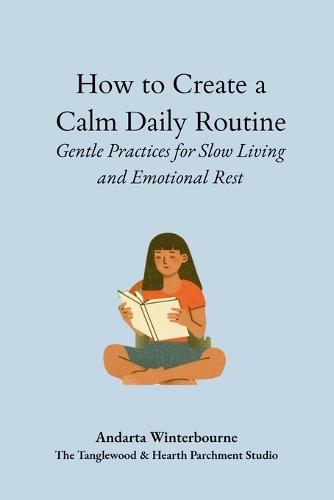 How to Create a Calm Daily Routine: Simple Rhythms to Reduce Stress and Support Sustainable Living