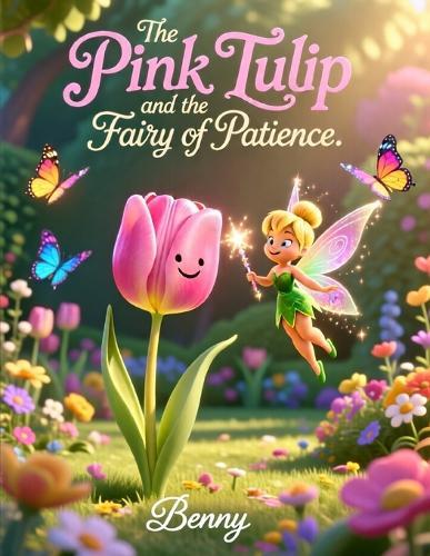 The Pink Tulip and the Fairy of Patience