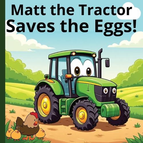 Matt the Tractor - Saves the Eggs!