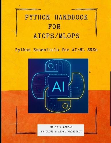 Python Essentials for AI/ML SREs: Python SRE Handbook for AIOps/ MLOps