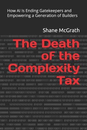 The Death of the Complexity Tax: How AI Is Ending Gatekeepers and Empowering a Generation of Builders