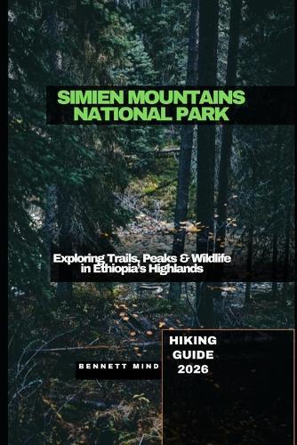 Simien Mountains National Park Hiking Guide 2026: Exploring Trails, Peaks & Wildlife in Ethiopia's Highlands