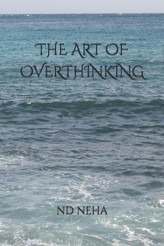 The Art of Overthinking