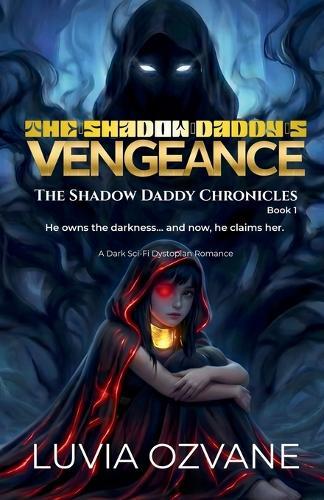 The Shadow Daddy's Vengeance: A Dark Sci-Fi Dystopian Romance