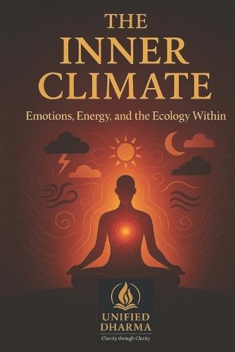 The Inner Climate: Emotions, Energy, and the Ecology Within