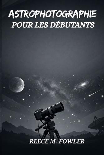 Astrophotographie Pour Les Débutants