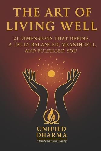 The Art of Living Well: 21 Dimensions That Define a Truly Balanced, Meaningful, and Fulfilled You