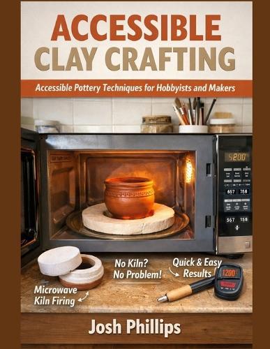 Accessible Clay Crafting: Accessible Pottery Techniques for Hobbyists and Makers