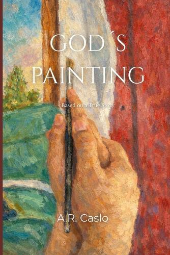 God´s Painting: Based on a True Story