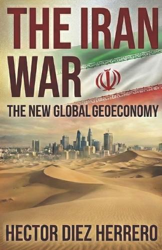 The Iran War: The new global geoeconomics