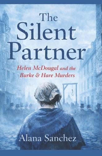 The Silent Partner: Helen McDougal and the Burke & Hare Murders
