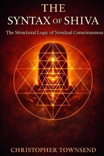 Syntax of Shiva: The Structural Logic of Nondual Consciousness