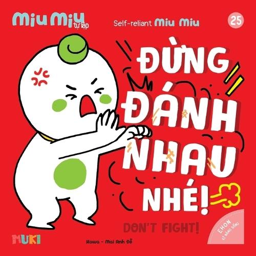 Little Miu, Don't Fight!: A Bilingual Children's Book on Conflict Resolution, Managing Anger, and Choosing Kindness Without Fighting (Ages 1-6)