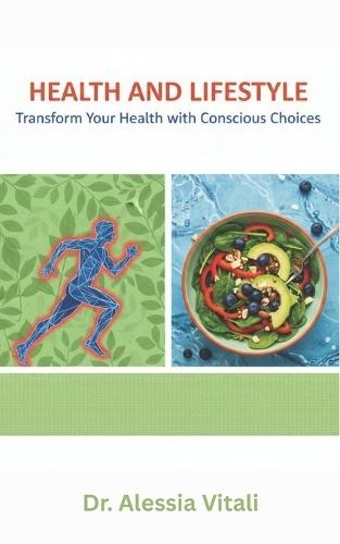 Health and Lifestyle: Transform Your Health with Conscious Choices