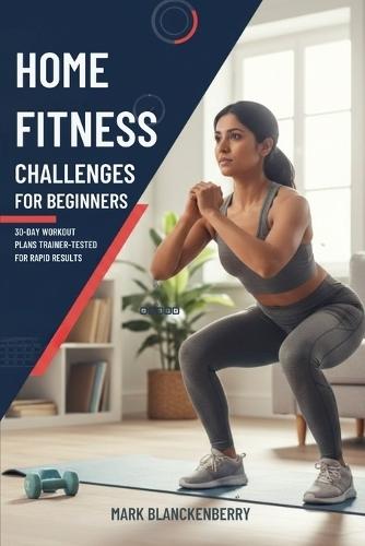 Home Fitness Challenges for Beginners: 30-Day Workout Plans Trainer-Tested For Rapid Results