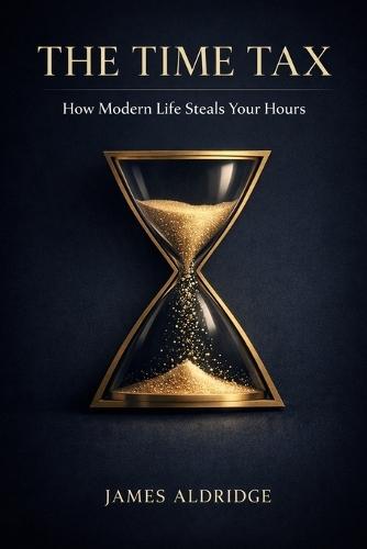 The Time Tax: How Modern Life Steals Your Hours