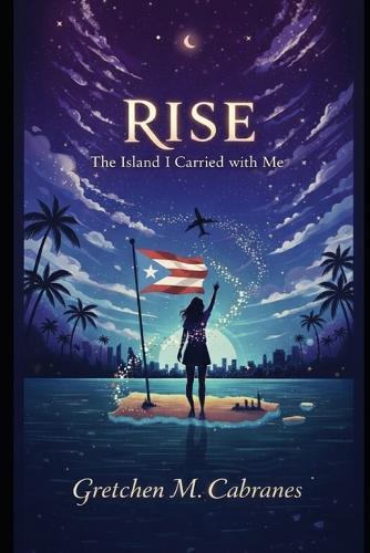 Rise: The Island I Carried with Me