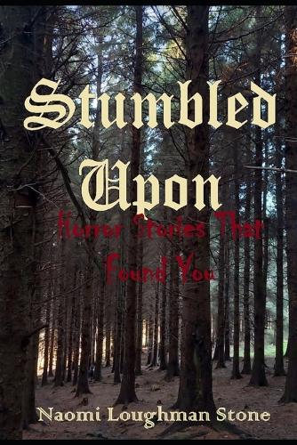 Stumbled Upon: Horror Stories That Found You