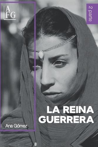 La Reina Guerrera: Bilogía La Princesa Guerrera Parte II