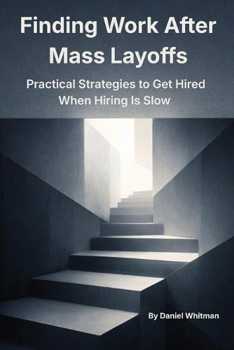 Finding Work During Mass Layoffs: Practical Strategies to Get Hired When Hiring Is Slow