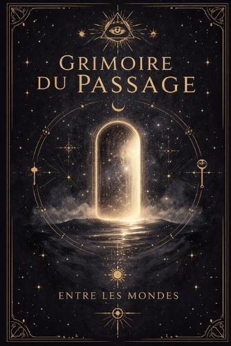 Grimoire du Passage: Entre les mondes