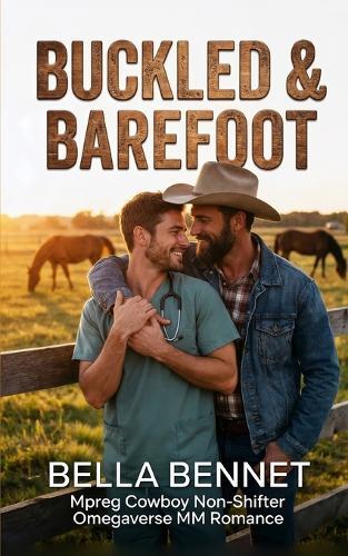 Buckled & Barefoot: Mpreg Cowboy Non-Shifter Omegaverse MM Romance