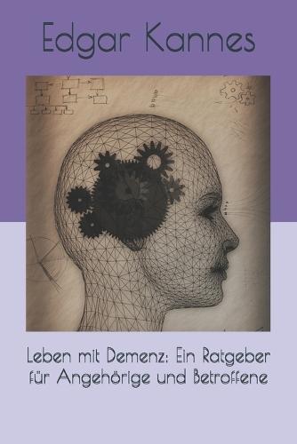 Leben mit Demenz: Ein Ratgeber für Angehörige und Betroffene