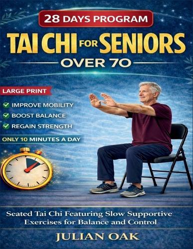 Tai Chi For Seniors Over 70: Seated Tai Chi for Featuring Slow Supportive Exercises for Balance and Control