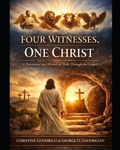 Four Witnesses, One Christ: A Devotional and Historical Walk through the Gospels