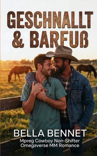 Geschnallt & Barfuß: Mpreg Cowboy Non-Shifter Omegaverse MM Romance