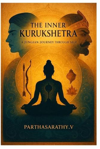 The Inner Kurukshetra: A Jungian Journey through the Self