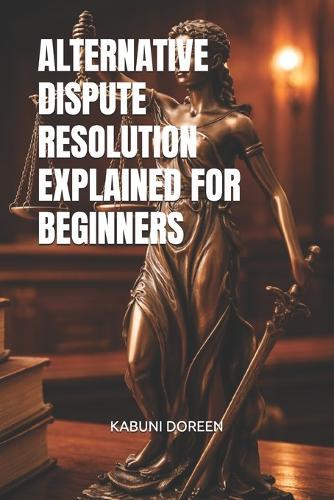 Alternative Dispute Resolution Explained for Beginners