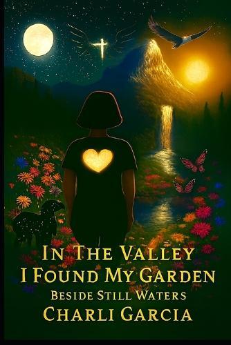In The Valley I found My Garden: Beside Still Waters