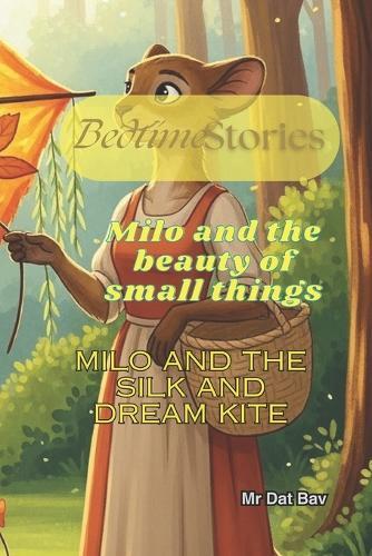 Bedtime Stories. Milo and the beauty of small things: Milo and the silk and dreams Kite