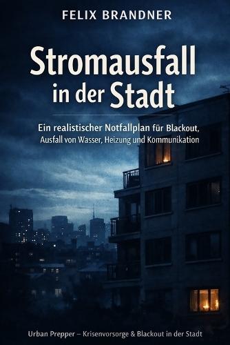 Stromausfall in der Stadt: Ein realistischer Notfallplan für Blackout, Ausfall von Wasser, Heizung und Kommunikation