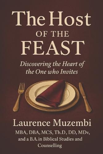 The Host of the Feast: Discovering the Heart of the One who Invites