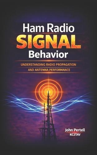 Ham Radio Signal Behavior: Understanding Propagation, Radiation Angle, and Antenna Performance