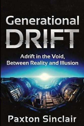 Generational Drift: Adrift in the Void, Between Reality and Illusion