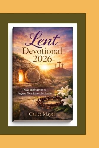 Lent Devotional 2026: Daily Reflections to Prepare Your Heart for Easter