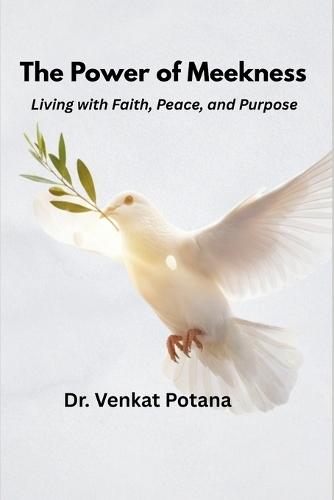 The Power of Meekness: Living with Faith, Peace, and Purpose
