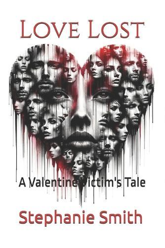 Love Lost: A Valentine Victim's Tale