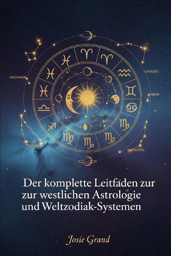 Der komplette Leitfaden zur westlichen Astrologie und Weltzodiak-Systemen
